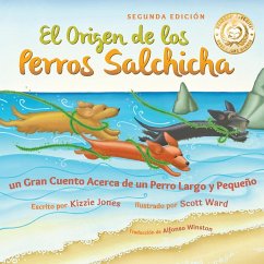 El Origen de los Perros Salchicha (Second Edition Spanish/English Bilingual Soft Cover) - Jones, Kizzie