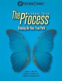 The Process: Staying On Your True Path