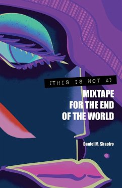 (This Is Not A) Mixtape for the End of the World - Shapiro, Daniel M.
