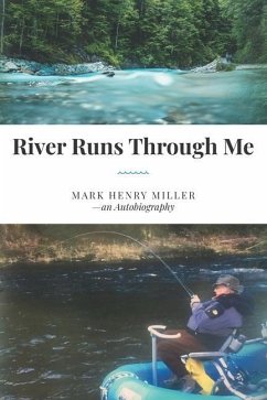 River Runs Through Me - Miller, Mark Henry