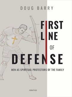 First Line of Defense: Men as Spiritual Protectors of the Family - Barry, Doug