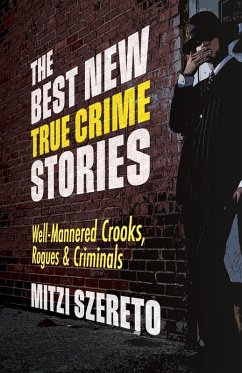Cover The Best New True Crime Stories: Well-Mannered Crooks, Rogues & Criminals