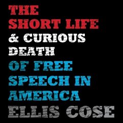 The Short Life and Curious Death of Free Speech in America Lib/E - Cose, Ellis