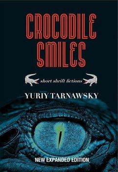 Crocodile Smiles: Short Shrift Fictions - Tarnawsky, Yuriy