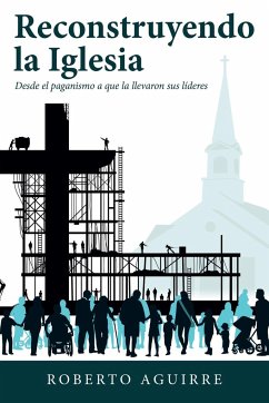 Reconstruyendo La Iglesia - Aguirre, Roberto