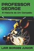 Professor George: A Historia de Um Campeão