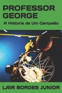 Professor George: A Historia de Um Campeão - Borges Junior, Lair