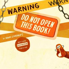 Warning: Do Not Open This Book! (eBook, ePUB) - Lehrhaupt, Adam