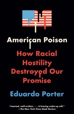 American Poison: How Racial Hostility Destroyed Our Promise - Porter, Eduardo