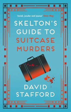 Skelton's Guide to Suitcase Murders - Stafford, David