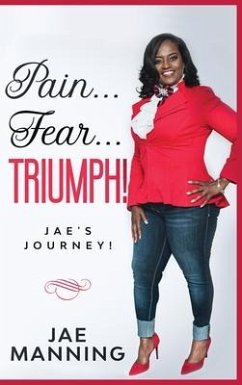 Pain... Fear... Triumph: Jae's Journey - Manning, Jae