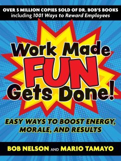 Work Made Fun Gets Done!: Easy Ways to Boost Energy, Morale, and Results - Nelson, Bob;Tamayo, Mario