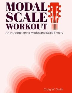 Modal Scale Workout: An Introduction to Modes and Modal Scale Theory for Guitarists - Smith, Craig W.