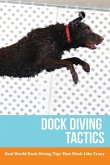 Dock Diving Tactics: Real World Dock Diving Tips That Work Like Crazy