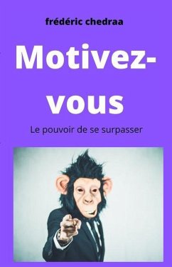 Motivez-Vous: Le pouvoir de se surpasser - Chedraa, Frédéric