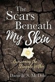 The Scars Beneath My Skin: Overcoming the Struggle Within