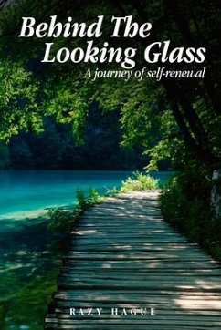 Behind The Looking Glass: A Journey Of Self-Renewal - Hague, Razy