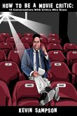 How To Be A Movie Critic: 16 Conversations With Critics Who Know