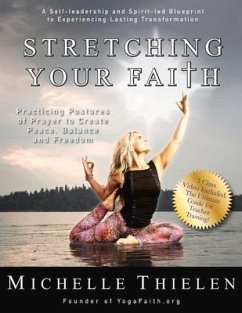 Stretching Your Faith: Practicing Postures of Prayer to Create Peace, Balance and Freedom - Thielen, Michelle