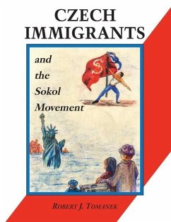 Czech Immigrants and the Sokol Movement - Tomanek, Robert J.