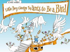 Little Boy George Wants to Be a Bird - Walker, Coral