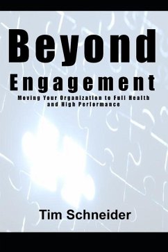 Beyond Engagement: A Guide to Building Healthy and Successful Organizations - Schneider, Tim