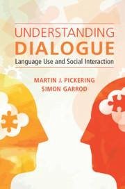 Understanding Dialogue - Pickering, Martin J; Garrod, Simon