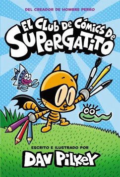 El Club de Cómics de Supergatito (Cat Kid Comic Club) - Pilkey, Dav