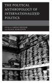 The Political Anthropology of Internationalized Politics