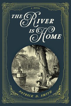 The River Is Home - Smith, Patrick D.