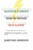 Salvation Is Serious Make no Mistake Sin is Slavery