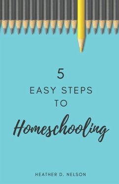 5 Easy Steps to Homeschooling - Nelson, Heather D.