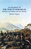 AN ACCOUNT OF THE WAR IN PORTUGAL BETWEEN Don PEDRO AND Don MIGUEL