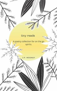 tiny reads: A poetry collection for on the go spirits. - Mooney, P.