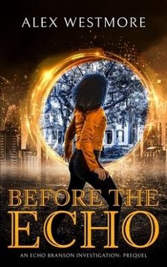 Before The Echo: An Echo Branson Investigation - Westmore, Alex