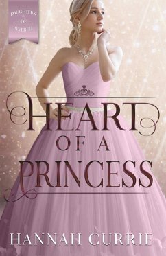 Heart of a Princess - Currie, Hannah