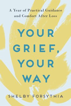 Your Grief, Your Way - Forsythia, Shelby (Shelby Forsythia)
