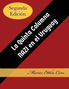 La Quinta Columna Nazi en el Uruguay - Ettlin Caro, Marice