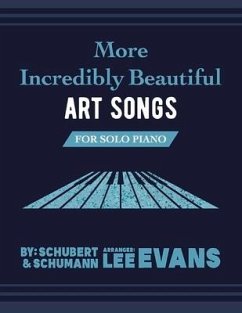 More Incredibly Beautiful Art Songs for Solo Piano - Evans, Lee