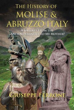 Cover The History Of Molise and Abruzzo Italy - A Journey From The Ancient Samnites To My Mother!