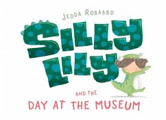 Silly Lily and the Day at the Museum - Robaard, Jedda