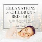 Relaxations for Children at Bedtime Lib/E: Guided Relaxations for a Peaceful Night's Sleep