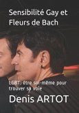 Sensibilité Gay et Fleurs de Bach: LGBT: être soi-même pour trouver sa voie
