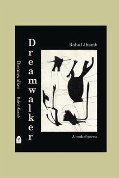 Dreamwalker ( A book of poems): ( A book of poems) - Rahul Jhamb, Rahul Jhamb