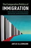 The Comparative Politics of Immigration: Policy Choices in Germany, Canada, Switzerland, and the United States