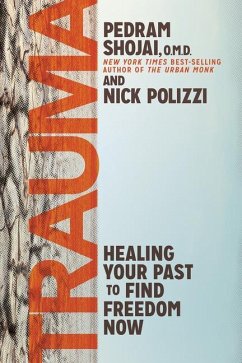 Trauma: Healing Your Past to Find Freedom Now - Polizzi, Nick; Shojai, Pedram