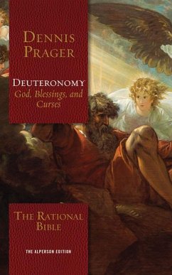 The Rational Bible: Deuteronomy: God, Blessings, and Curses - Prager, Dennis