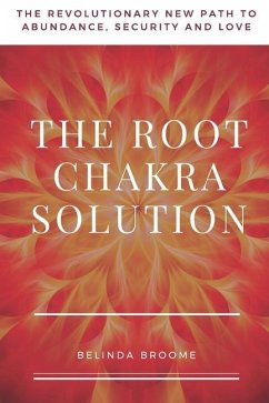 The Root Chakra Solution: The Revolutionary New Path to Abundance, Security and Love - Broome, Belinda