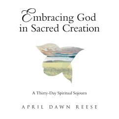 Embracing God in Sacred Creation - Reese, April Dawn