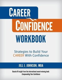 Career Confidence Workbook: Strategies to Build Your Career With Confidence - Johnson, Jill J.